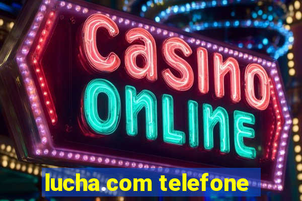 lucha.com telefone